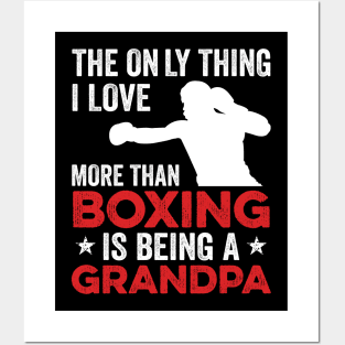 The only thing I love more than Boxing Is Being A Grandpa Posters and Art